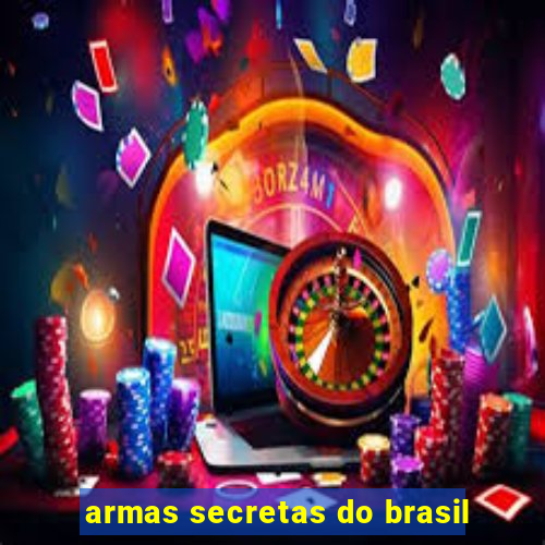 armas secretas do brasil